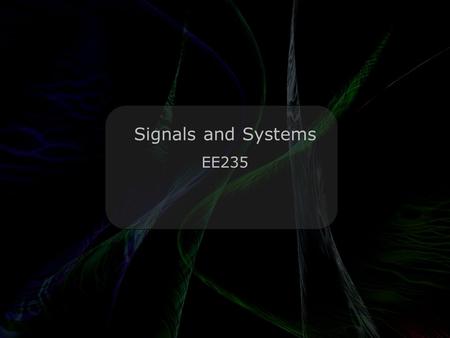 Leo Lam © 2010-2012 Signals and Systems EE235. Why did the statistician drown in the river? Because it had an average depth of 6 inches. Leo Lam © 2010-2012.