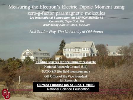 The University of Oklahoma Funding sources for preliminary research: National Research Council (US) NATO SfP (for field measurement.) OU Office of the.