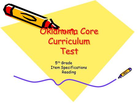 Oklahoma Core Curriculum Test 5 th Grade Item Specifications Reading.