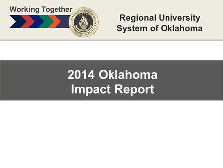 2014 Oklahoma Impact Report Working Together Regional University System of Oklahoma.