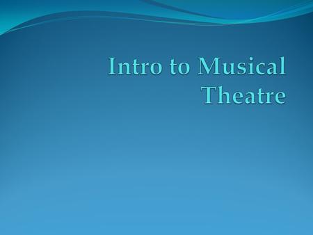 Intro to Musical Theatre