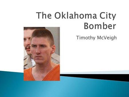 Timothy McVeigh.  Born April 23, 1968  Upstate New York  Gun enthusiast  Veteran of Persian Gulf War.