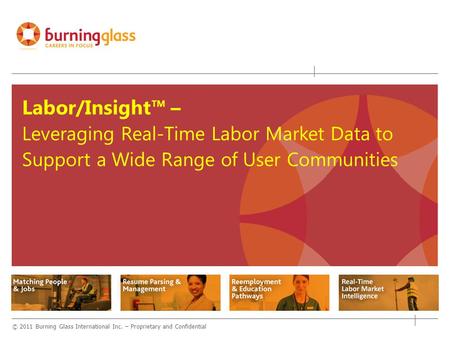 About Burning Glass Since 1999, leading developer of intelligent job market technologies, including data parsing, coding, and analysis for supply and.