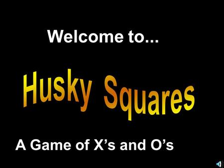 Welcome to... A Game of X’s and O’s. Another Presentation © 2000 - All rights Reserved