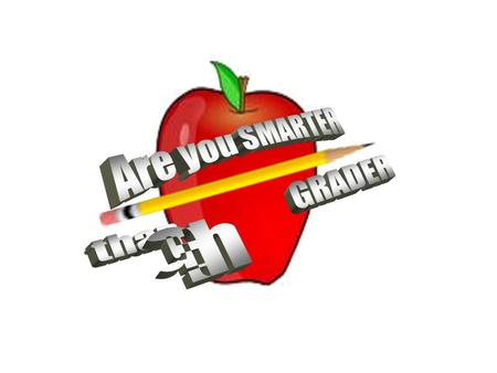 Are You Smarter Than a ? th Grader? 1,000,000 5th Level Topic 1 5th Level Topic 2 4th Level Topic 3 4th Level Topic 4 3rd Level Topic 5 3rd Level Topic.