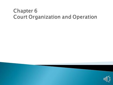  We can trace the courts back to the courts of Israel and the fourth century B.C. in Athens, Greece.  Today there are 208 statewide courts, and about.