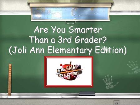 Are You Smarter Than a 3rd Grader? (Joli Ann Elementary Edition)