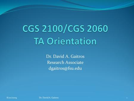 Dr. David A. Gaitros Research Associate 8/20/20091Dr. David A. Gaitros.