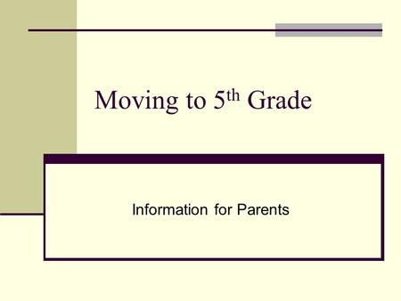 Moving to 5 th Grade Information for Parents. What is departmentalization? Teachers will focus on one particular subject to teach. In the 2011-2012 school.