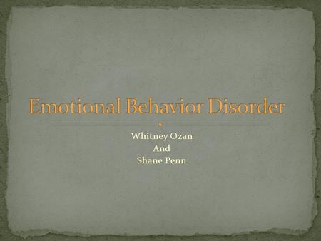 Whitney Ozan And Shane Penn. A child exhibiting one or more of the following characteristics to a marked degree for a long duration of time that adversely.