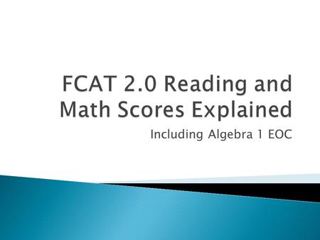 Including Algebra 1 EOC.  On December 19 th 2011, new scales and achievement level cut scores were adopted by the Florida Board of Education.  Cut scores.