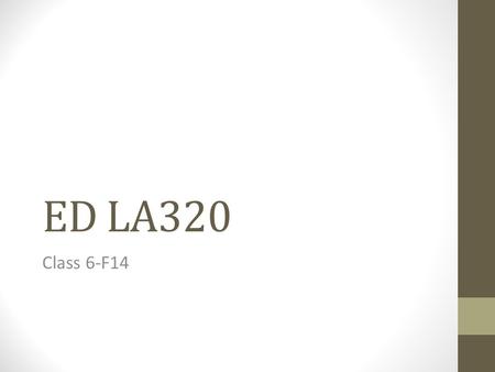 ED LA320 Class 6-F14. Welcome to Class #6 Please draw a card to determine where you will sit. Derivational Suffixes Inflectional Suffixes: Verbs Inflectional.