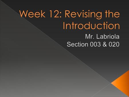  Take Roll  Discussion – BA 8  Questions?  Tips for revising the introduction  Workshop Time  Homework for next week.