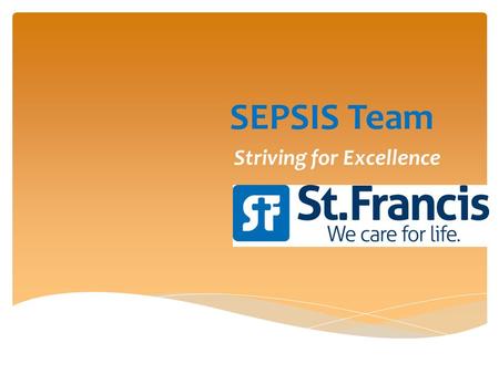 SEPSIS Team Striving for Excellence.  Columbus, GA  376 Bed facility  Religious affiliated  Community owned  www.wecareforlife.com www.wecareforlife.com.