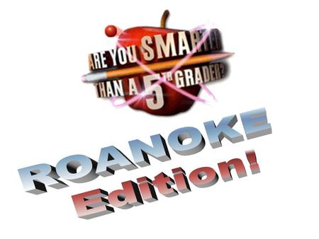 Are You Smarter Than a 5 th Grader? 1,000,000 5th Grade A 5th Grade B 4th Grade A 4th Grade B 3rd Grade A 3rd Grade B 2nd Grade A 2nd Grade B 1st Grade.