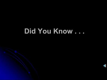 Did You Know.... This is the first day of the rest of your life. Are you ready and willing to prepare for your future?