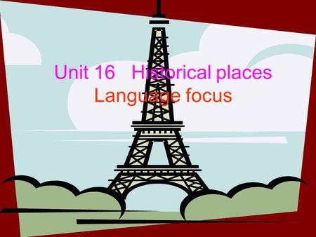 Unit 16 Historical places Language focus. I.Pronunciation: / ʒ / / ʃ / provisionmachine treasureshare vision patient usualinformation leisure special.