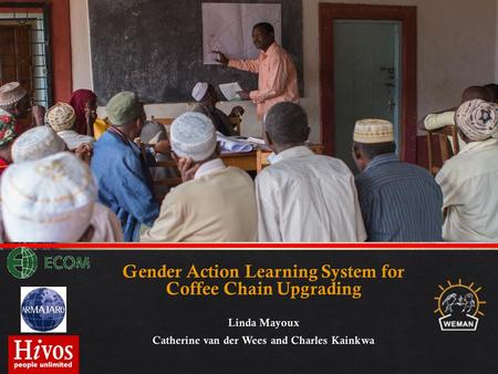 February 2014 Gender Action Learning System Overview: Linda Mayoux, Catherine van der Wees and Charles Kainkwa 2.