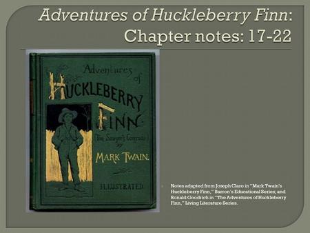 Adventures of Huckleberry Finn: Chapter notes: 17-22