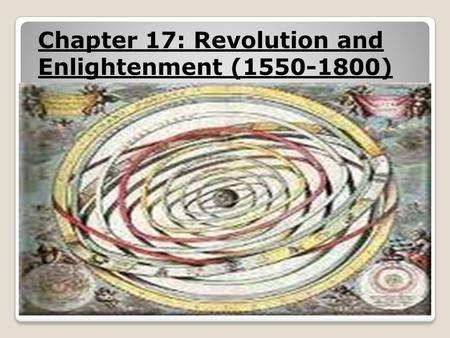 Chapter 17: Revolution and Enlightenment (1550-1800)