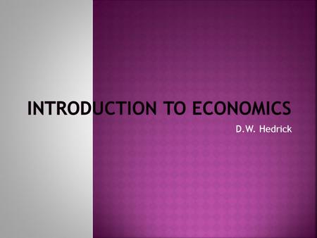 D.W. Hedrick.  Primarily Lecture format with discussion, simulations, and video presentations  Constructive discussion is welcomed  Grading is based.