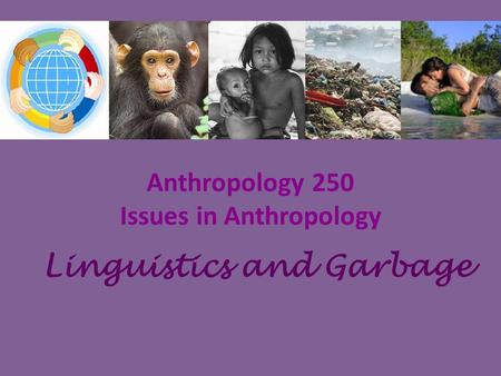 Anthropology 250 Issues in Anthropology