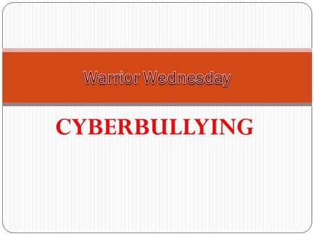 Warrior Wednesday CYBERBULLYING.