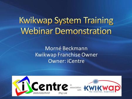 Morné Beckmann Kwikwap Franchise Owner Owner: iCentre.