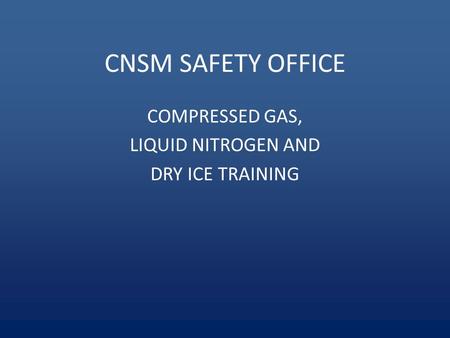 COMPRESSED GAS, LIQUID NITROGEN AND DRY ICE TRAINING