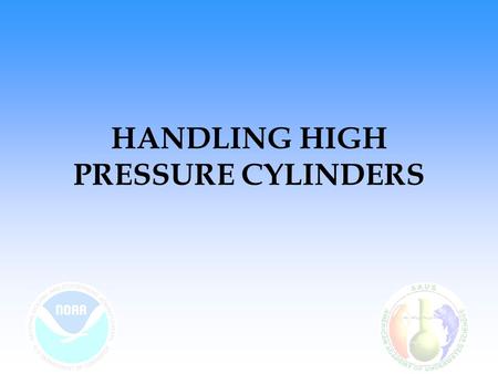 HANDLING HIGH PRESSURE CYLINDERS