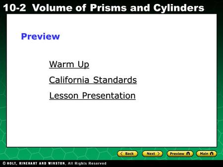 Holt CA Course 1 10-2Volume of Prisms and Cylinders Warm Up Warm Up California Standards California Standards Lesson Presentation Lesson PresentationPreview.