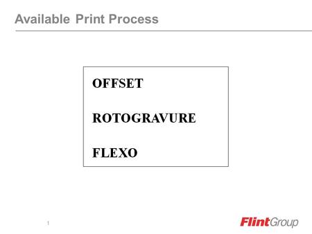 1 Available Print Process 2 The End Result 3 * Simple proven process * Quick make-ready * low speed sensitivity * low impression sensitivity * variable.