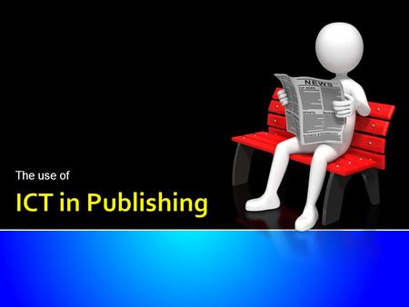 The use of. 1 Journalists have to create/ type up their news story. They may also prepare images 2 They then send their story (and images) to the editorial.