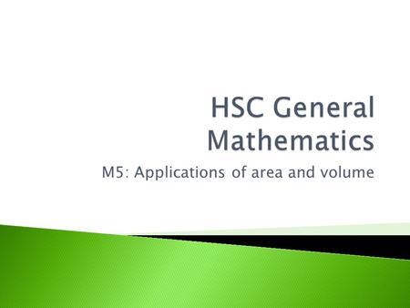 M5: Applications of area and volume. M5: Further applications of area and volume Areas of ellipses, annuluses and parts of a circle Calculating areas.