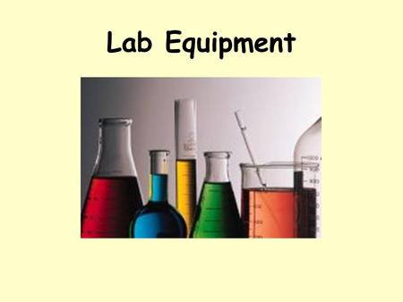 Lab Equipment. Beaker Beakers hold solids or liquids that will not release gases when reacted or are unlikely to splatter if stirred or heated.