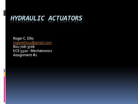 Roger C. Ellis 801-706-3706 ECE 5320 - Mechatronics Assignment #1.