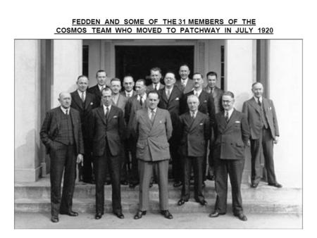 FEDDEN AND SOME OF THE 31 MEMBERS OF THE COSMOS TEAM WHO MOVED TO PATCHWAY IN JULY 1920.