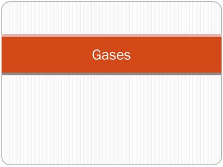 Gases.