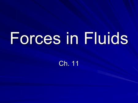 Forces in Fluids Ch. 11.