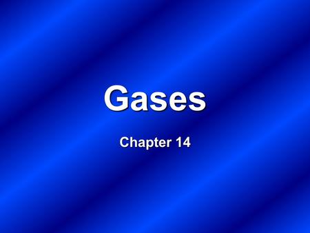 Gases Chapter 14.