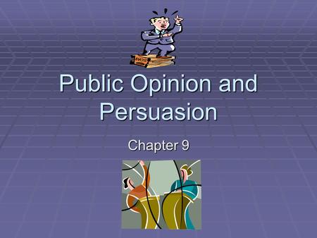 Public Opinion and Persuasion