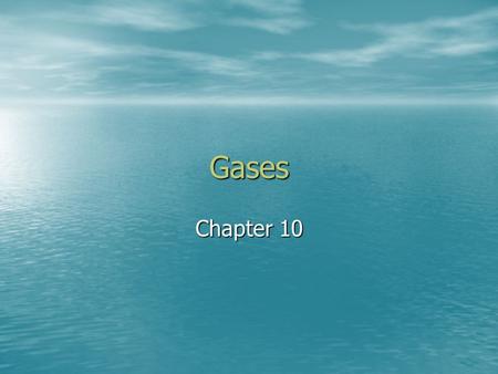 Gases Chapter 10.