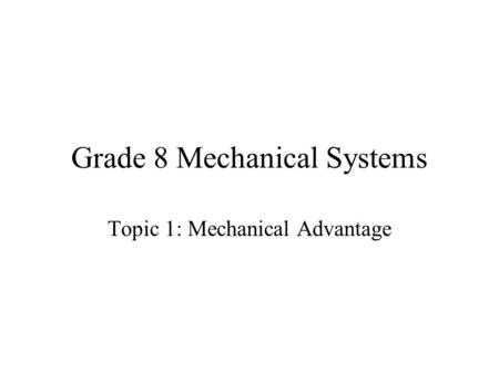 Grade 8 Mechanical Systems