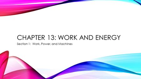 Chapter 13: Work and Energy