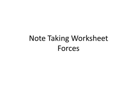 Note Taking Worksheet Forces