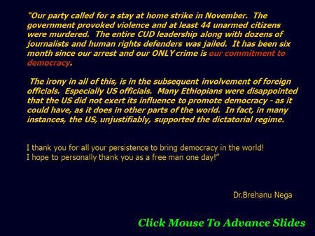 “Our party called for a stay at home strike in November. The government provoked violence and at least 44 unarmed citizens were murdered. The entire CUD.