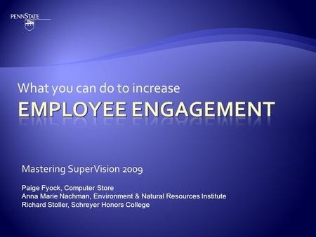 What you can do to increase Mastering SuperVision 2009 Paige Fyock, Computer Store Anna Marie Nachman, Environment & Natural Resources Institute Richard.