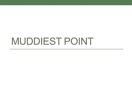 Muddiest point When students first arrive and I am handing back quiz answer sheets, student write down the one or two concepts from the chapter homework.