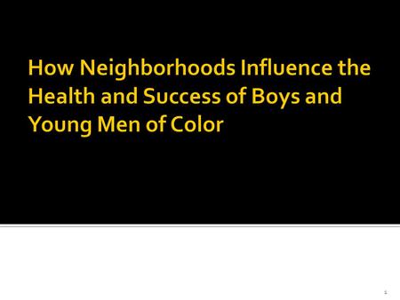 1. 1.An Unequal Geography of Child Opportunity 2.How Neighborhoods Influence the Health of BMOC 3.How Neighborhoods Influence the Economic Opportunity.