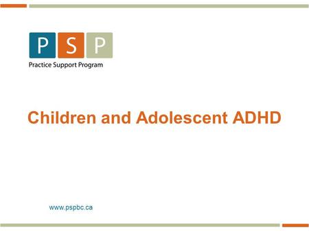 Www.pspbc.ca Children and Adolescent ADHD. 2 Child & Adolescent Attention Deficit Hyper Activity Disorder (ADHD) dreamstimefree_1471290.